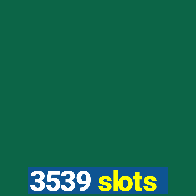 3539 slots